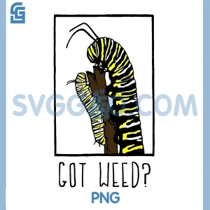Got Weed Funny PNG, Monarch Caterpillar PNG