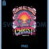 I Can Do All Things PNG, Through Christ Philippians 413 PNG