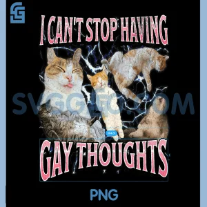 I Cant Stop Having Gay PNG, Thoughts Funny Cat Meme Bootleg PNG