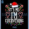 I Have Everything I Want For Christmas PNG, Its Me I'm Everything PNG