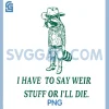 I Have to Say Weird Stuff Or I'll Die PNG, Funny Cowboy Raccoon PNG