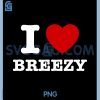 I Love Breezy PNG, Love Breezy PNG 2 I Love Breezy PNG, Love Breezy PNG