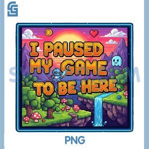 I Paused My Game to Be Here PNG, Retro Gamer Quote PNG
