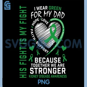 I Wear Green For My Dad PNG, Kidney Disease Awareness Month PNG