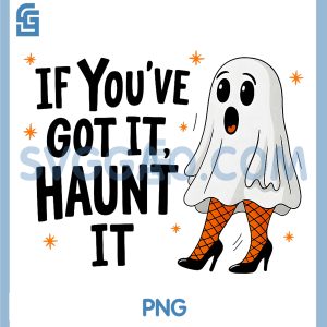If You ve Got It PNG, Haunt It Ghost PNG