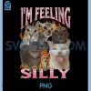 Im Feeling Silly Funny Cat PNG, Meme Bootleg Graphic PNG 2 Im Feeling Silly Funny Cat PNG, Meme Bootleg Graphic PNG