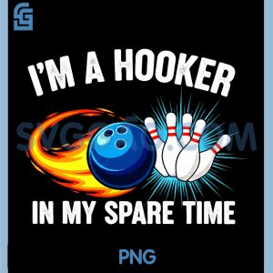 Im Hook er in Spare Time PNG, Funny Ten Pin Bowling Humor PNG
