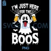 Im Just Here for The Boos PNG, Funny Halloween Ghost PNG