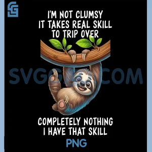 Im Not Clumsy PNG, It Takes Real Skill to Trip Over Completely PNG