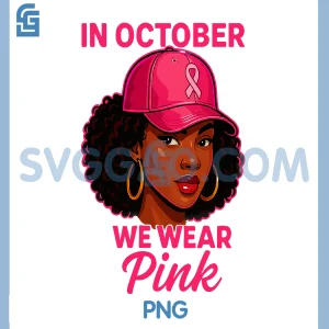 In October We Wear Pink Black Women PNG, Breast Cancer Awareness PNG