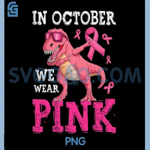 In October We Wear Pink PNG, Breast Cancer T-Rex Dinosaur PNG