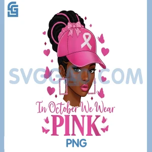 In October We Wear Pink PNG, Empower Black Women Breast Cancer PNG