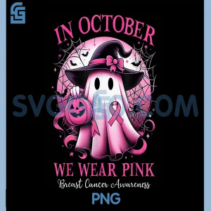 In October We Wear Pink Witch PNG, Ghost Breast Cancer Awareness PNG