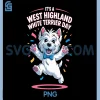 Its A West Highland White Terrier Day PNG, Pet Dog Humor Westie PNG