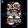 Jesus Is My Superhero PNG, Christian Rainbow Quote Art PNG
