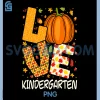 Love Kindergarten Teacher PNG, Pumpkin Fall Autumn Thanksgiving PNG