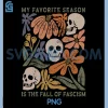 My Favorite Season PNG, Is The Fall of Fascism Resist PNG, Halloween PNG