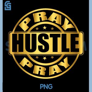 Pray Hustle Pray PNG, Gold Motivation Quote Design PNG