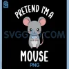 Pretend I'm A Mouse PNG, Funny Mouse Halloween PNG