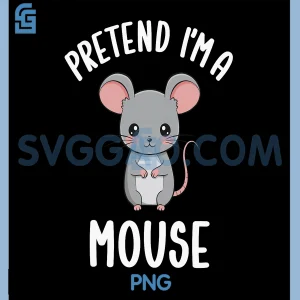 Pretend I'm A Mouse PNG, Funny Mouse Halloween PNG