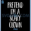 Pretend I'm A Scary Clown PNG, Family Halloween PNG
