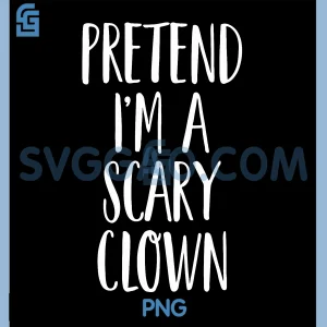 Pretend I'm A Scary Clown PNG, Family Halloween PNG