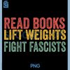 Read Books Lift Weights PNG, Fight Fascists Reading PNG