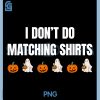 Retro I Dont Do Matching Shirts PNG, Matching Couple Halloween PNG