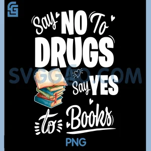 Say No To Drugs Say Yes To Books PNG, Red Ribbon Week PNG