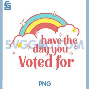 Subtle Anti Trump PNG, Have The Day You Voted For Rainbow PNG