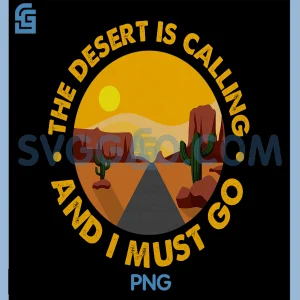 The Desert is Calling and I Must Go PNG, Vintage Outdoor Design PNG