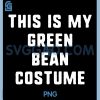This is My Green Bean Costume PNG, Halloween Easy PNG