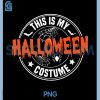 This is My Halloween Costume PNG, Funny PNG