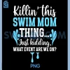 This Swim Mom Thing Swimming PNG, Mom Of A Swimmer PNG, Mom Swim Mama PNG