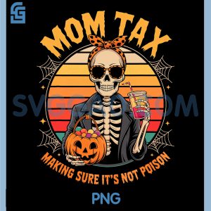 Halloween Mom Tax Making Sure Its Not Poison PNG, Skeleton PNG