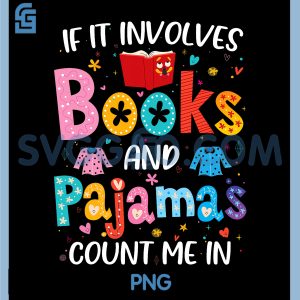 If It Involves Books and Pajamas Count Me In PNG, Reading Bedtime PNG
