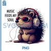 Music Feeds My Soul PNG, Cute Hedgehog PNG