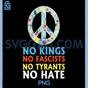 No Kings PNG, No Fascists PNG, No Tyrants PNG, No Hate Protest Poster PNG
