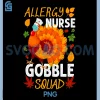 Allergy Nurse Gobble Squad PNG, Turkey Thanksgiving Fall PNG