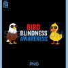 Bird Blindness Awareness PNG, Funny Design for Animal Lovers PNG