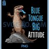 Blue Tongue Big Attitude PNG, Funny Reptile Lover PNG