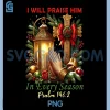 Christmas I Will Praise Him Every Season PNG, Christian Jesus PNG