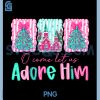 Christmas Xmas Tree Preppy PNG, Oh Come Let Us Adore Him Jesus PNG