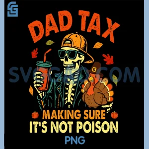 Funny Thanksgiving PNG, Dad Tax Skeleton PNG, Turkey Day Joke PNG