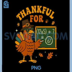 67 Thanksgiving Teacher PNG, Math Turkey Six Seven PNG, Numbers Meme PNG