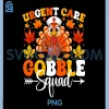 Groovy Urgent Care Nurse Gobble Squad PNG, Turkey Thanksgiving PNG