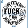 Dont Like Me Fuck Off Svg, Husband Humor Svg