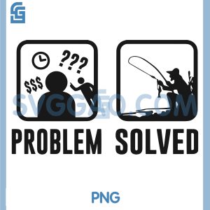 Problem Solved Fishing SVG, Funny Fisherman Quote Design SVG