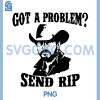 Got A Problem Send Rip SVG, Funny Cowboy Quote SVG
