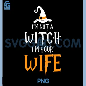 Im Not A Witch Im Your Wife PNG, Matching Couples Halloween PNG